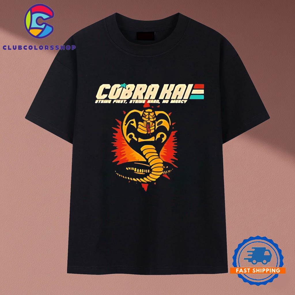 Cobra Kai strike first strike hard no mercy T-Shirts
