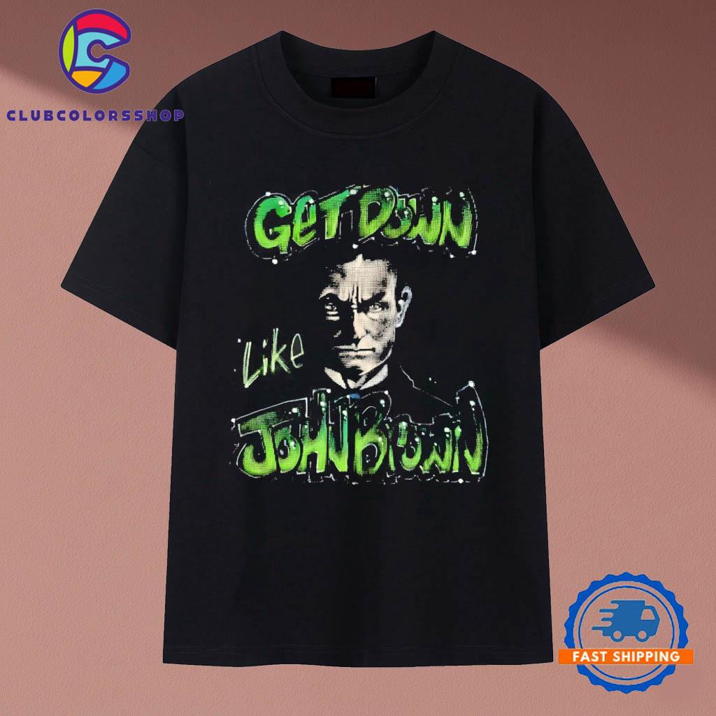 Get down like John Brown T-Shirts
