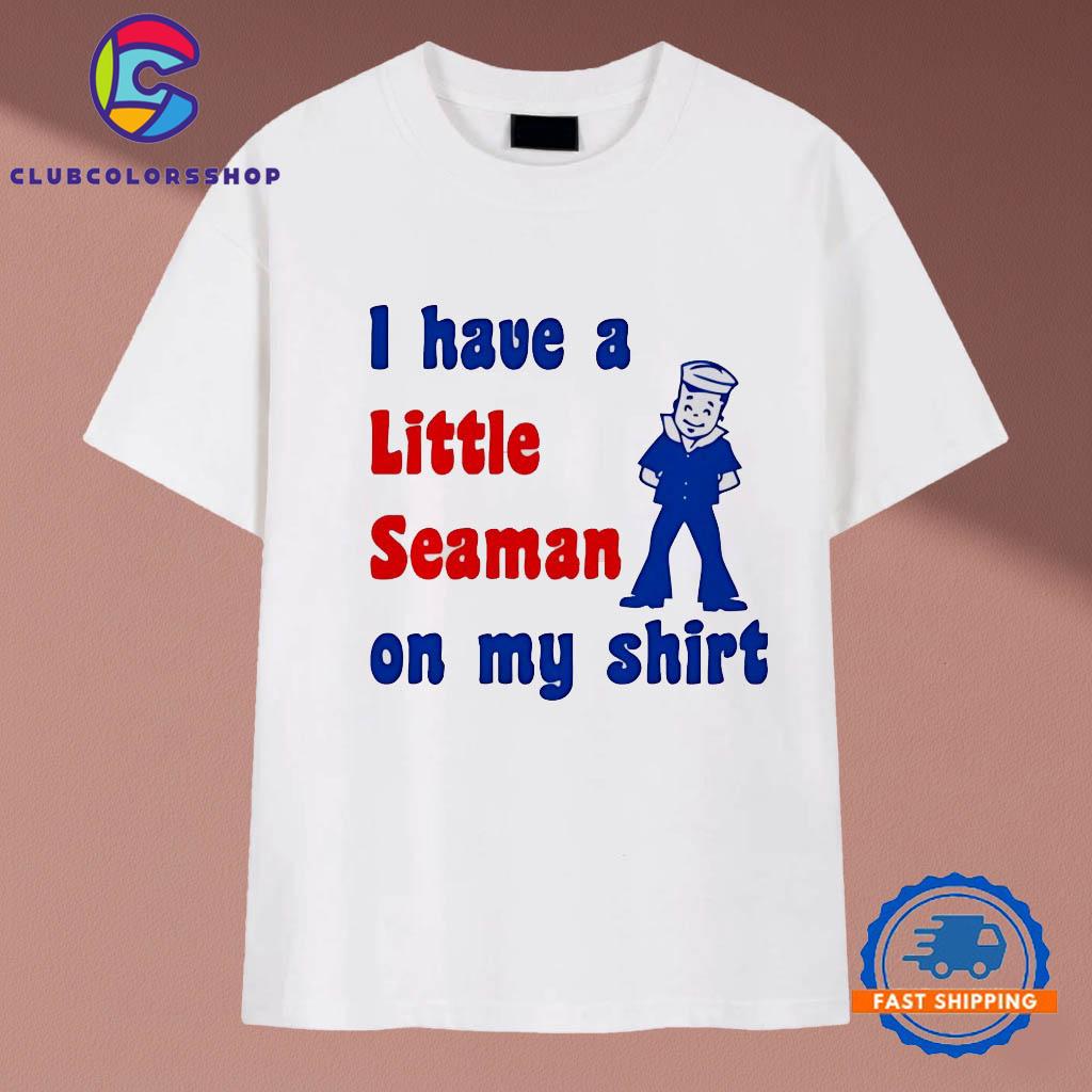 I have a Little Seaman on my T-Shirts