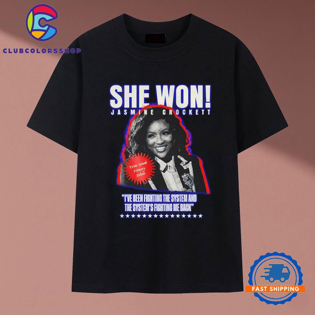 Jasmine Crockett she won I’ve been fighting the system and the system’s fighting me back T-Shirts