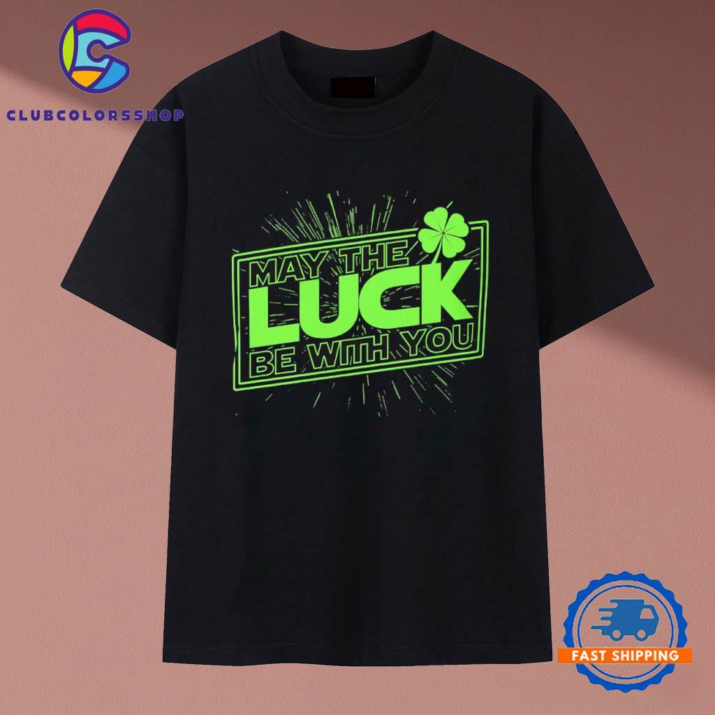 May the luck be with you Star Wars T-Shirts