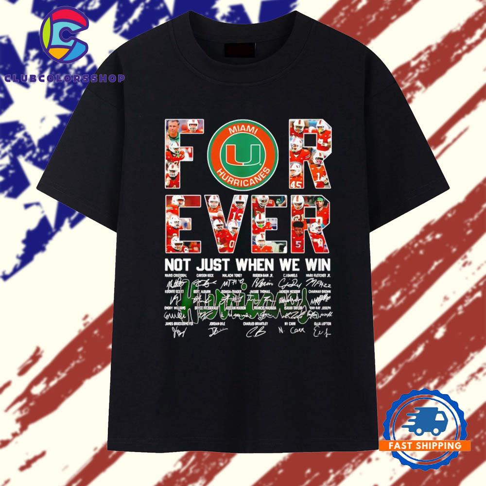 Miami Hurricanes for ever not just when we win signatures retro T-Shirts