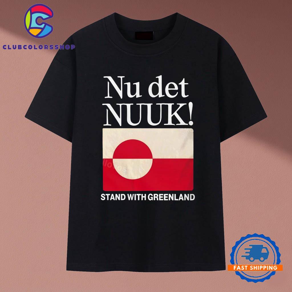 Nu Det Nuuk stand ưith Greenland flag T-Shirts