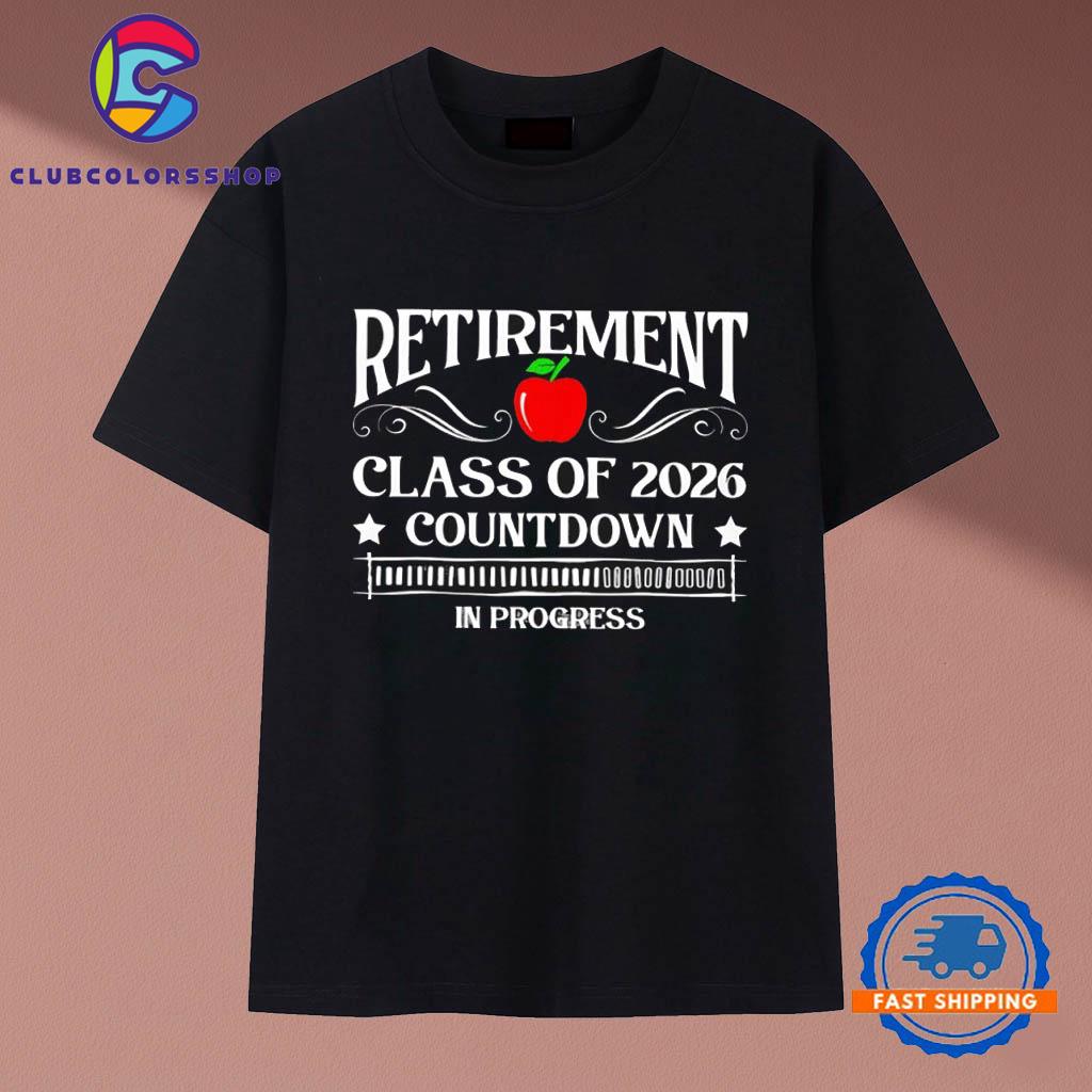 Retirement class of 2026 countdown in progress apple center T-Shirts