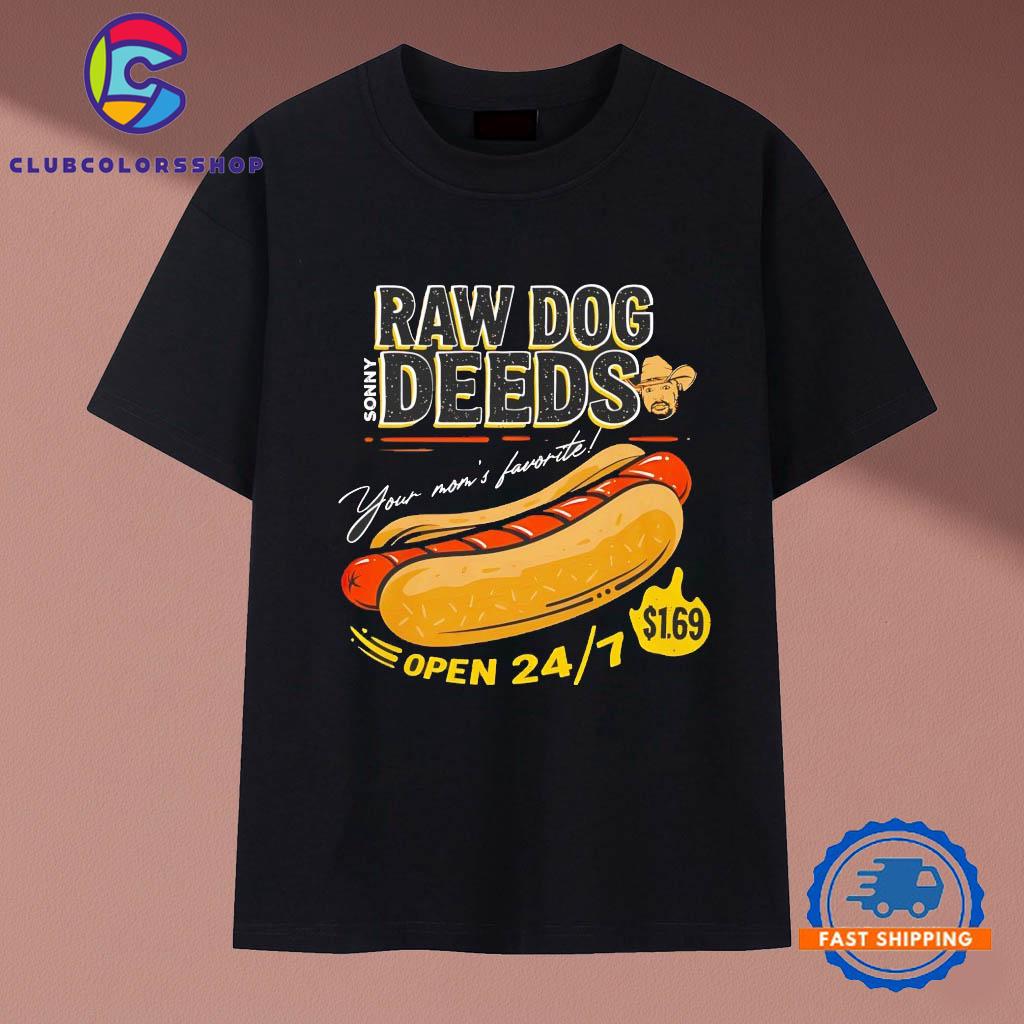 Sonny Raw Dog Deeds your mom’s favorite T-Shirts