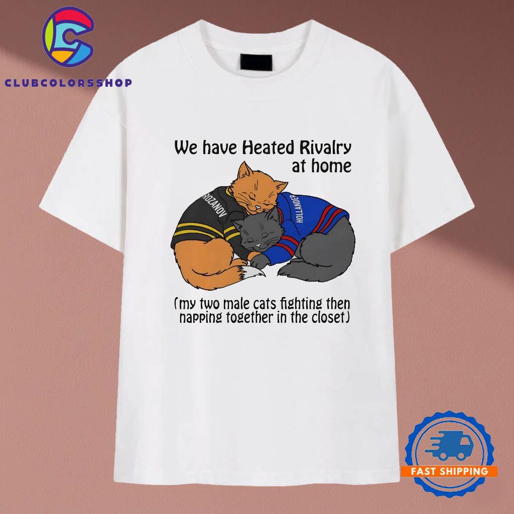 We Have Heated Rivalry At Home My Two Male Cats Fighting Then Napping Together In The Closet T-Shirts