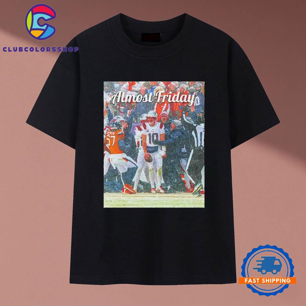 Almost Friday Drake Maye snow day vs Denver Broncos T-Shirt