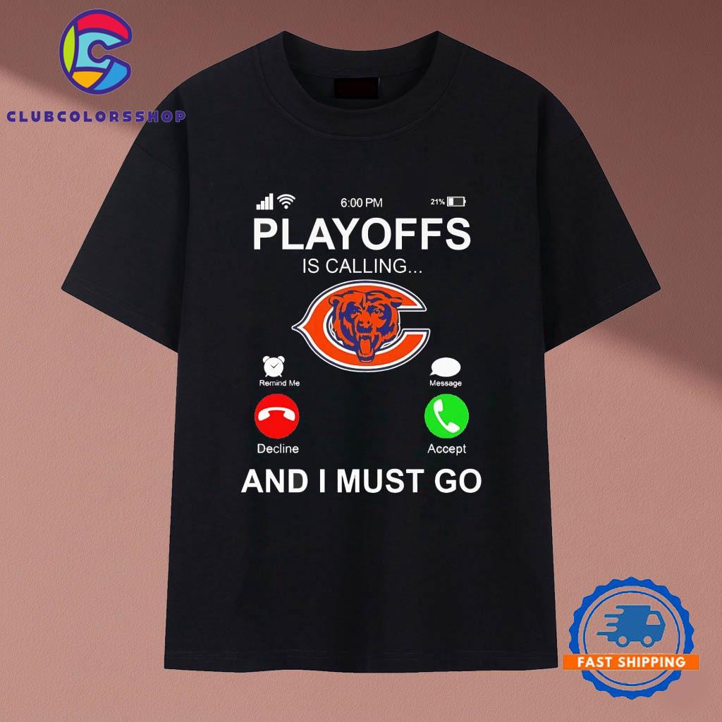 Chicago Bears playoffs is calling and I must go T-Shirts