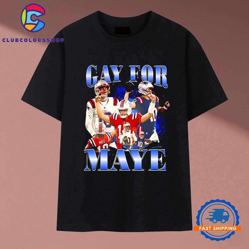 Gay For Maye Drake Maye New England Patriots graphic T-Shirts