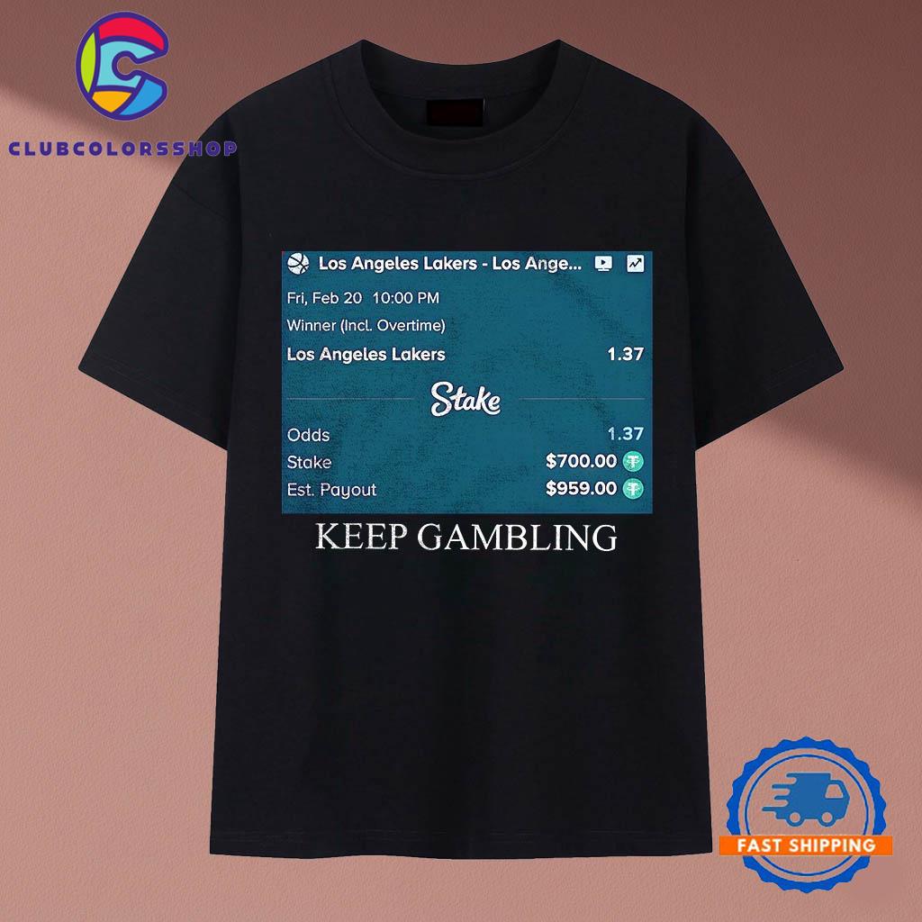 Los Angeles Lakers Keep Gambling T-Shirts