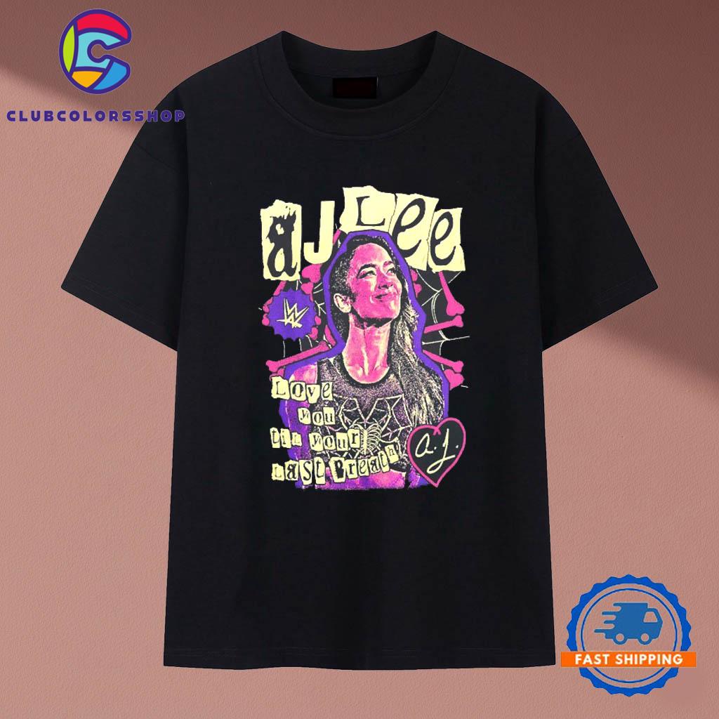 AJ Lee love you till your last breath T-Shirts