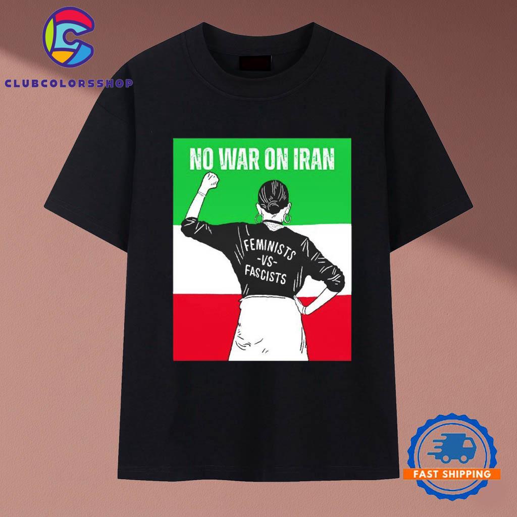 Women No war on Iran feminists vs fascists T-Shirts