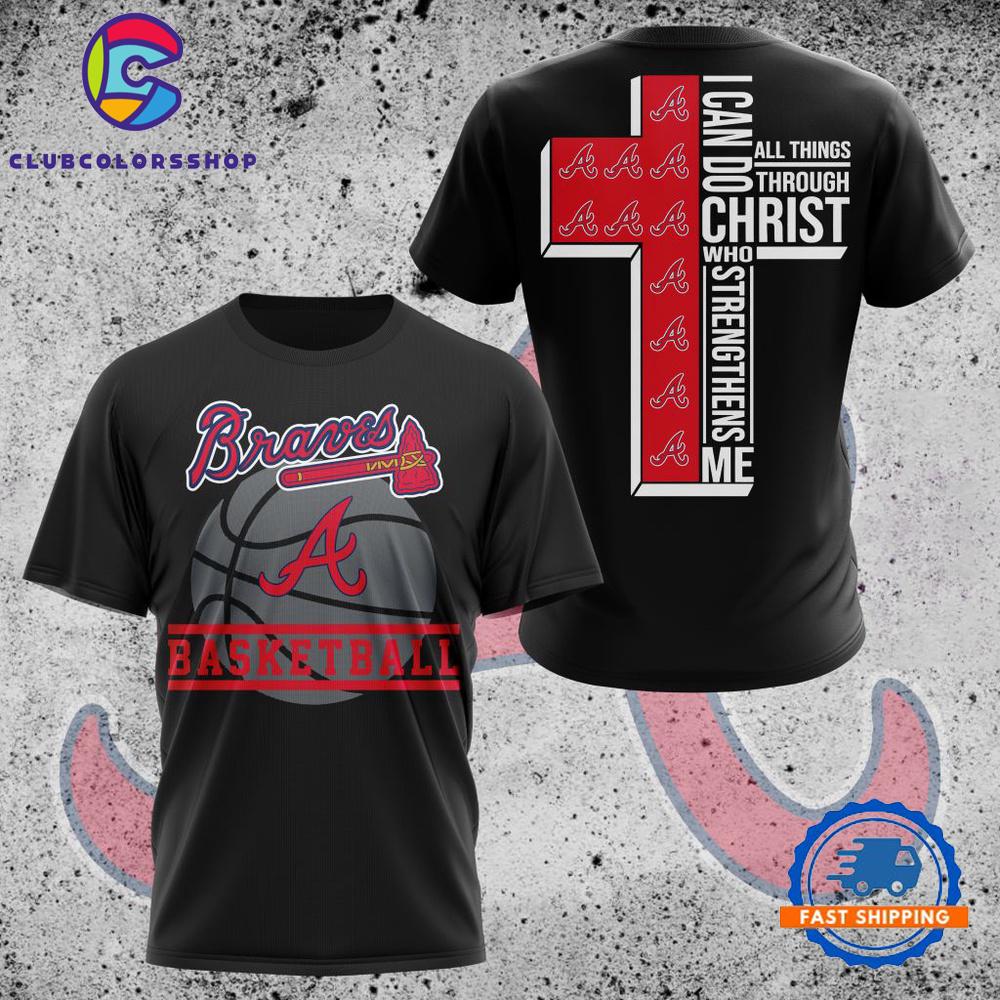 MLB Atlanta Braves I Can Do Christ All Things Through Who Strengthens Me TShirt, Hoodie, Sweatshirt
