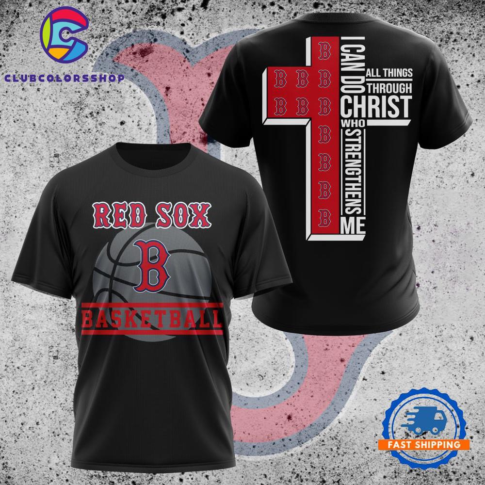 MLB Boston Red Sox I Can Do Christ All Things Through Who Strengthens Me TShirt, Hoodie, Sweatshirt
