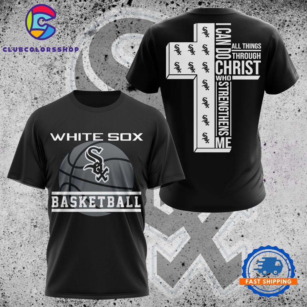 MLB Chicago White Sox I Can Do Christ All Things Through Who Strengthens Me TShirt, Hoodie, Sweatshirt