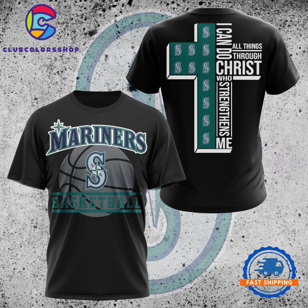 MLB Seattle Mariners I Can Do Christ All Things Through Who Strengthens Me TShirt, Hoodie, Sweatshirt